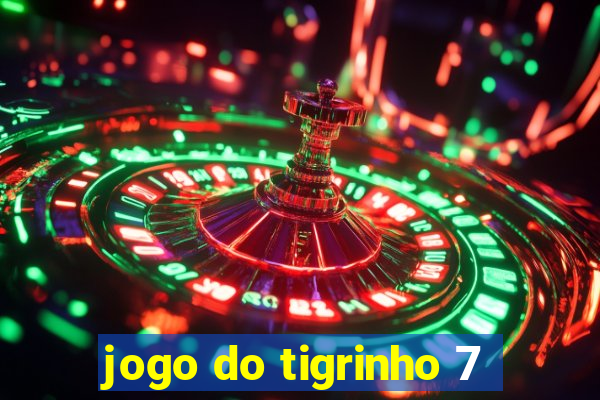 jogo do tigrinho 7