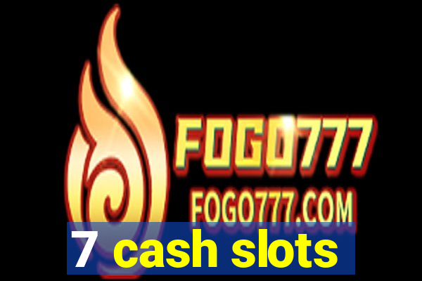 7 cash slots