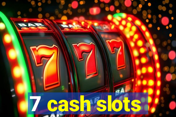 7 cash slots