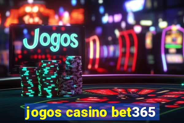 jogos casino bet365