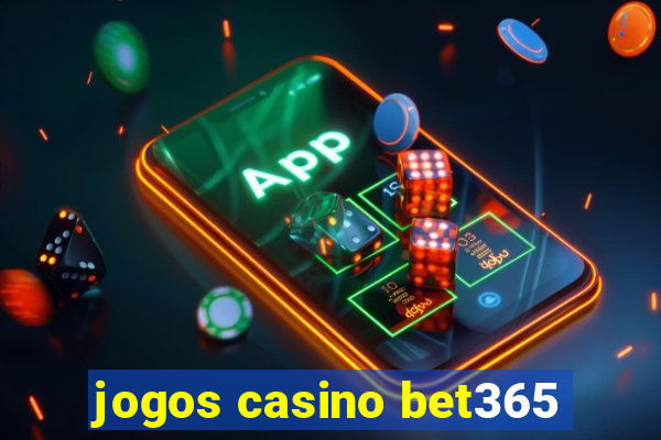 jogos casino bet365