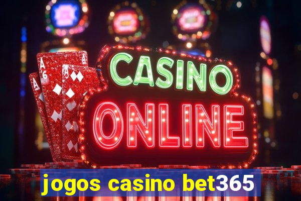 jogos casino bet365