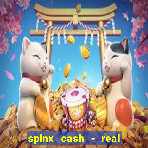 spinx cash - real money slots