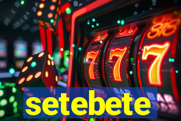 setebete