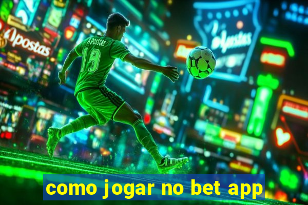 como jogar no bet app