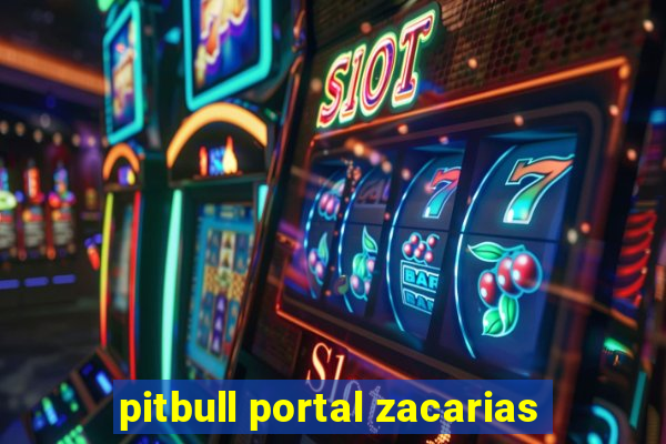 pitbull portal zacarias