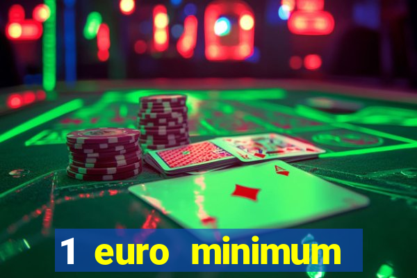 1 euro minimum deposit casino