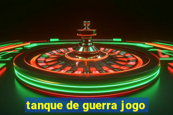 tanque de guerra jogo