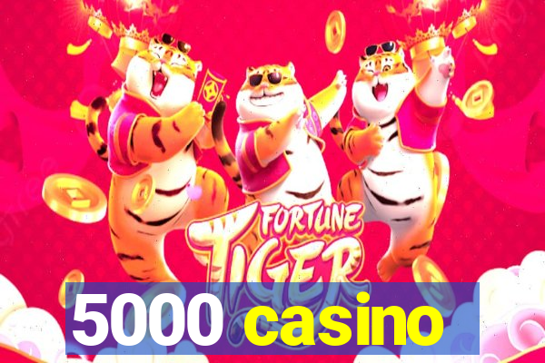 5000 casino