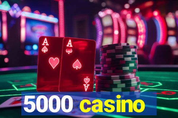 5000 casino