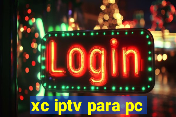 xc iptv para pc