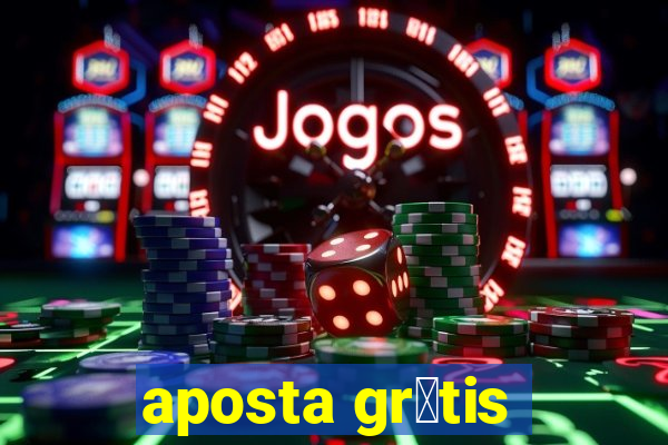 aposta gr谩tis