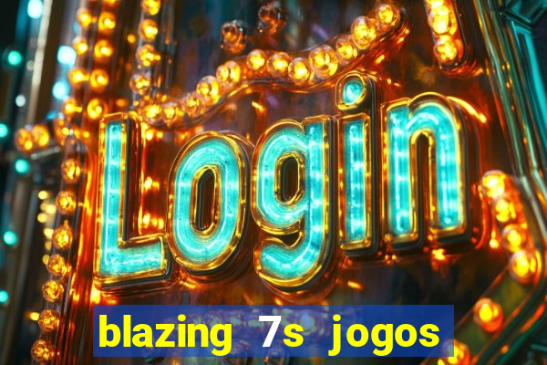 blazing 7s jogos de casino