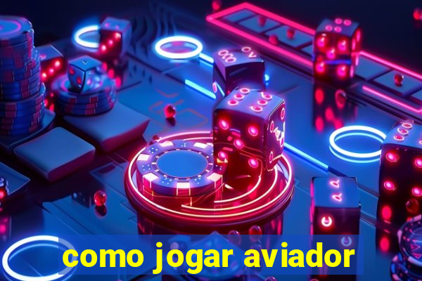 como jogar aviador