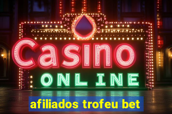 afiliados trofeu bet