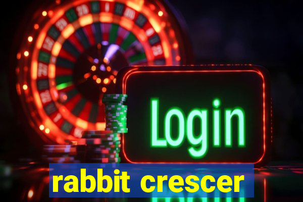 rabbit crescer