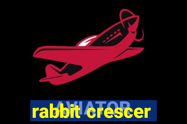 rabbit crescer