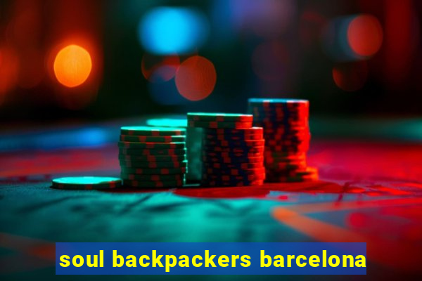 soul backpackers barcelona