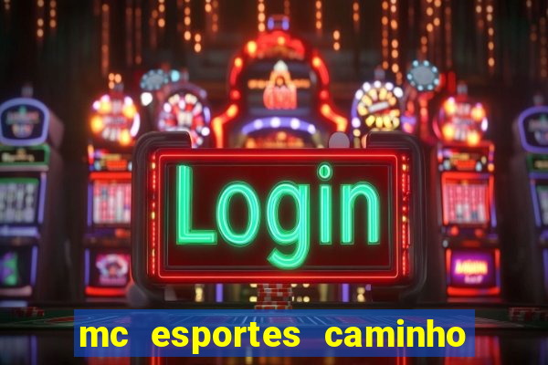 mc esportes caminho da sorte