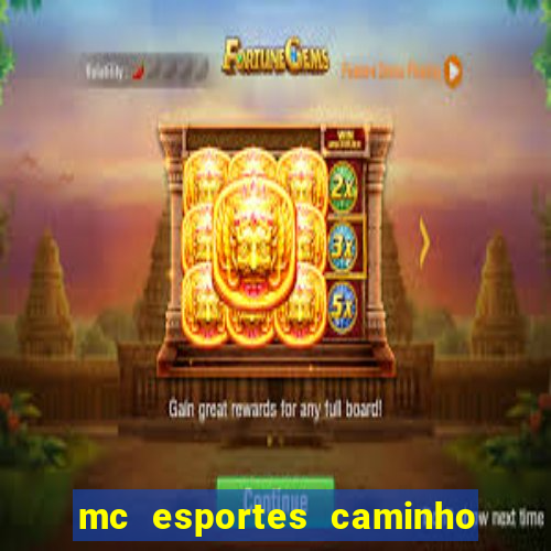 mc esportes caminho da sorte