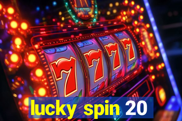 lucky spin 20