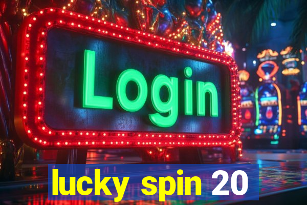 lucky spin 20