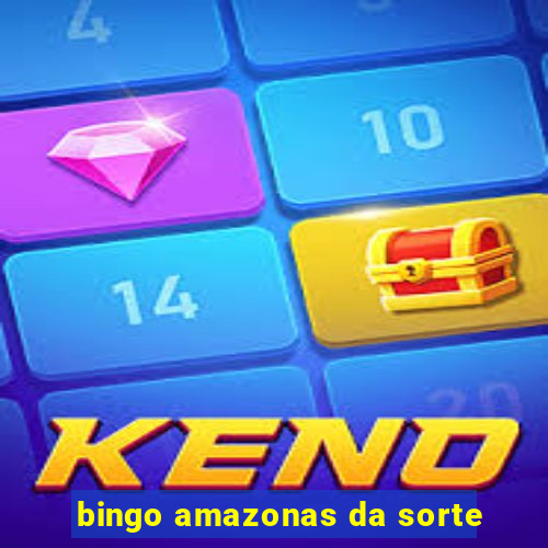 bingo amazonas da sorte