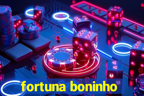 fortuna boninho