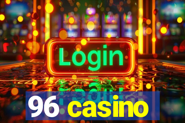 96 casino