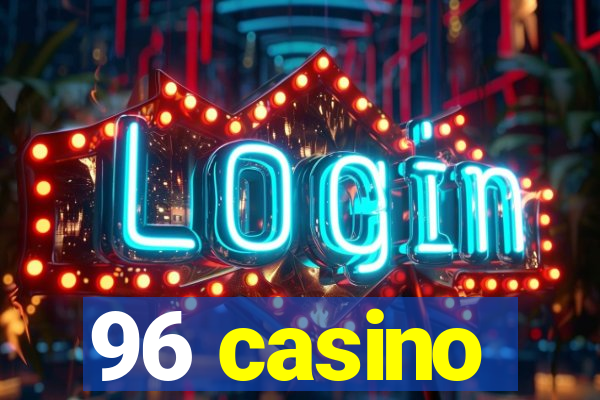 96 casino