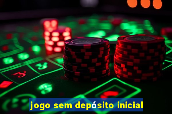 jogo sem depósito inicial