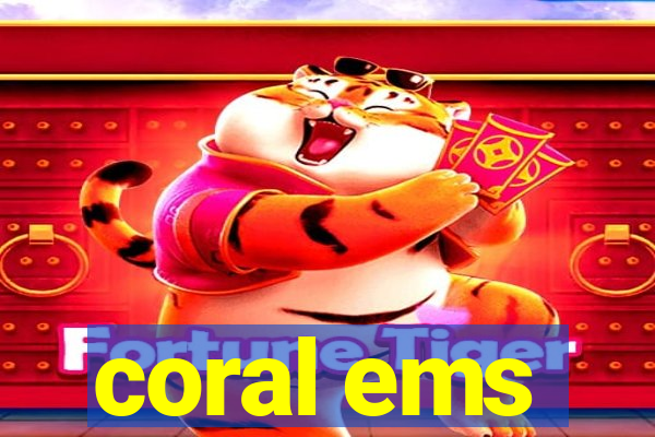 coral ems