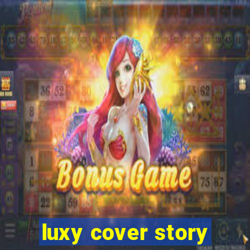 luxy cover story