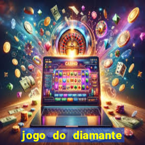 jogo do diamante para ganhar dinheiro