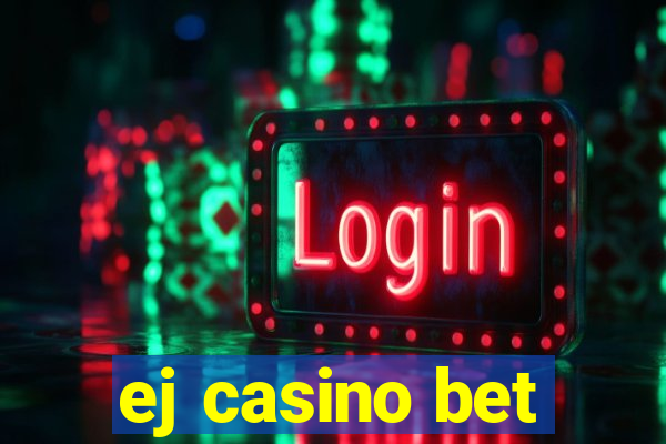 ej casino bet