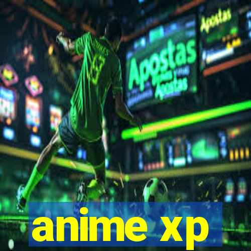 anime xp