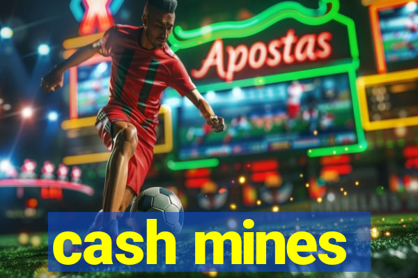 cash mines