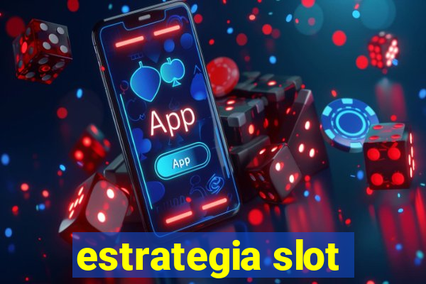 estrategia slot