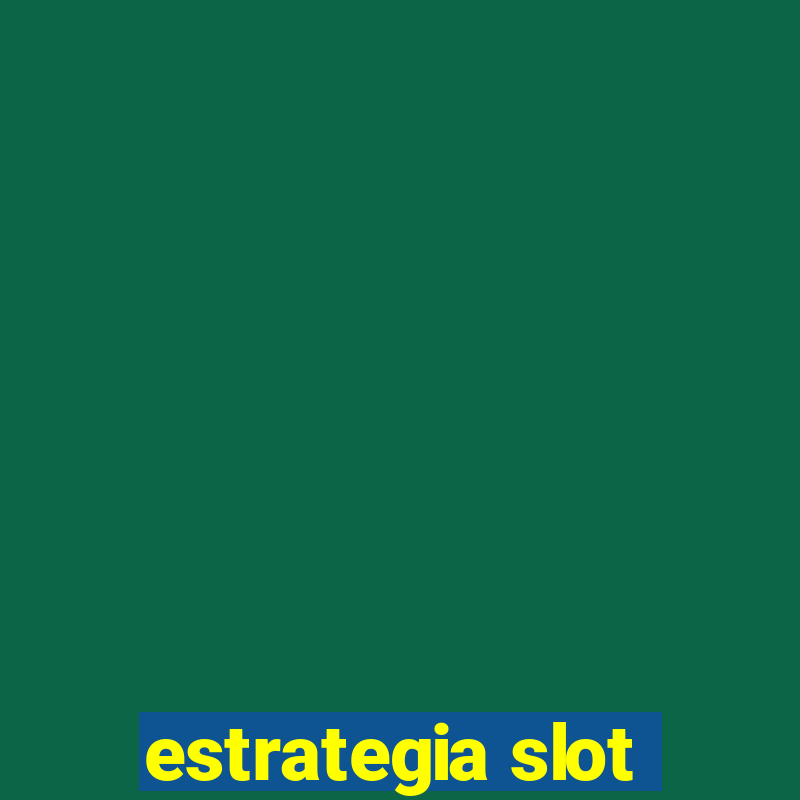 estrategia slot