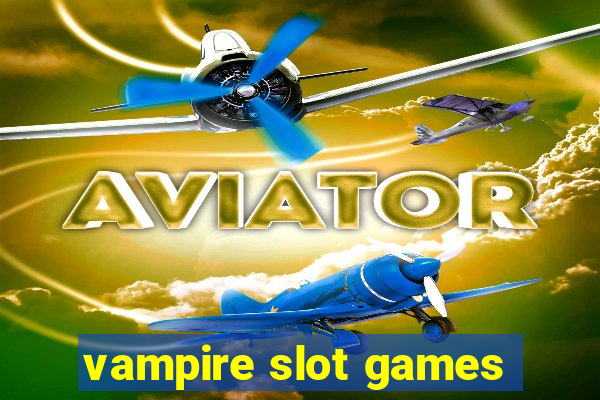 vampire slot games