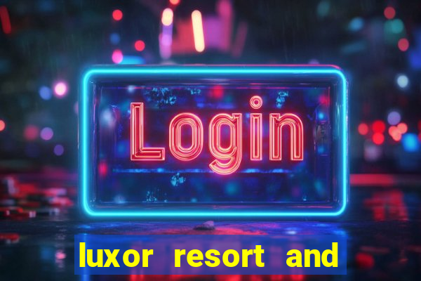 luxor resort and casino hotel