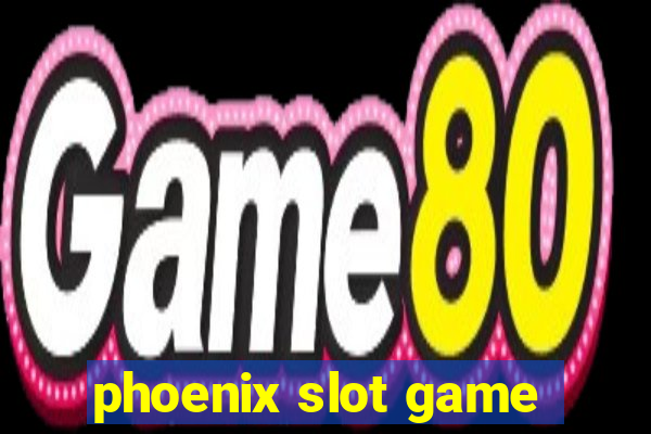 phoenix slot game