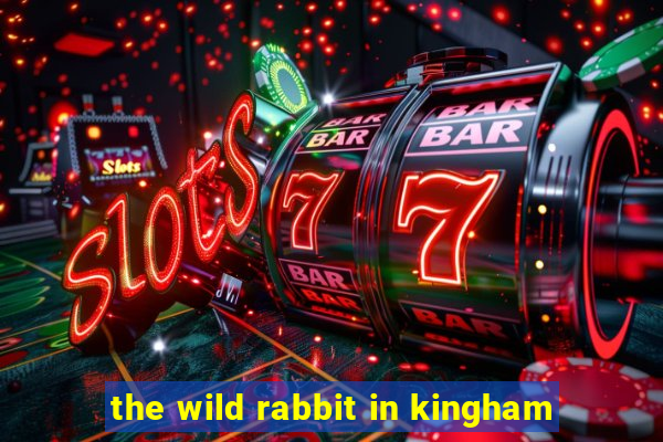 the wild rabbit in kingham