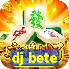 dj bete