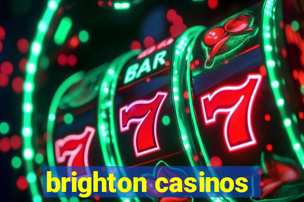 brighton casinos