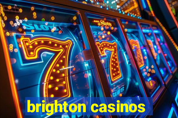 brighton casinos