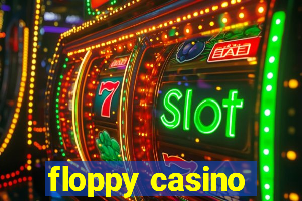 floppy casino