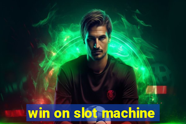 win on slot machine