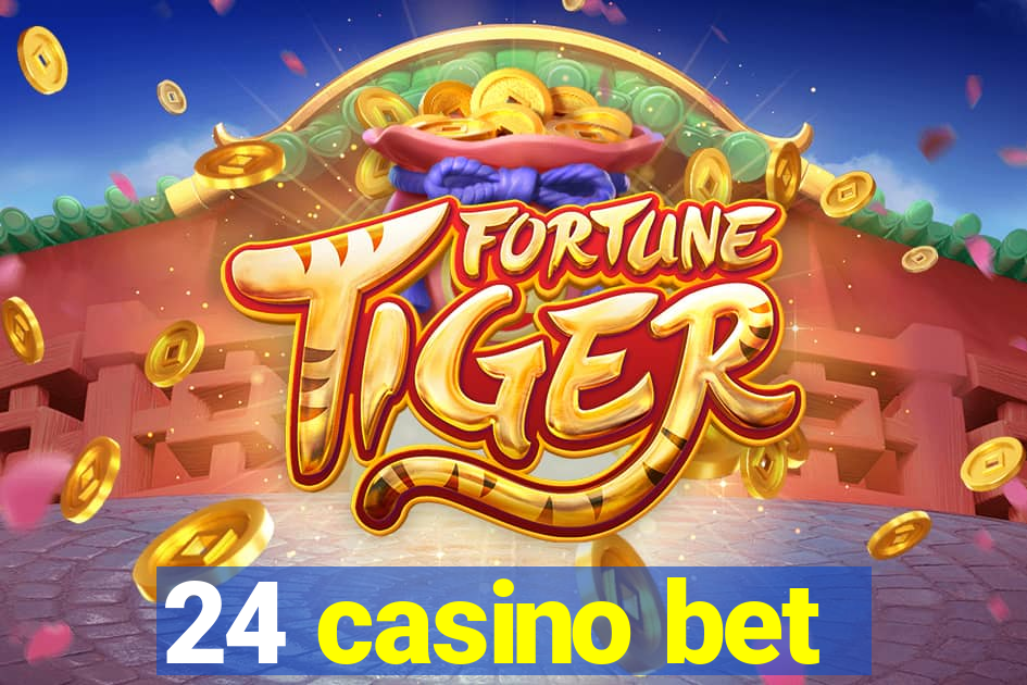 24 casino bet