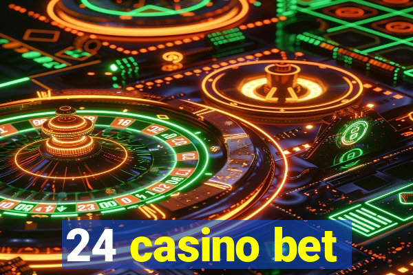 24 casino bet